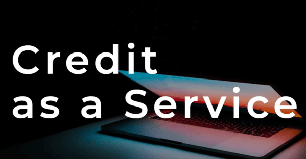 Credit as a Service (CaaS)